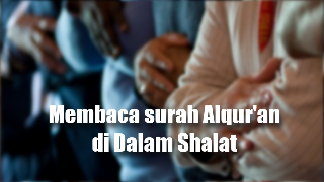 Membaca Surah Alqur'an Setelah Membaca Al-Fatihah